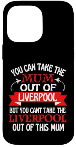 iPhone 14 Pro Max Liverpool Mum Cant Take Her Out Of Liverpool Case