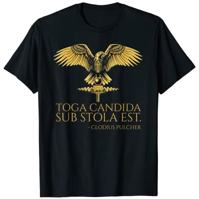 Ancient Rom Latin Joke – Toga Candida Sub Stola Est – SPQR T-Shirt