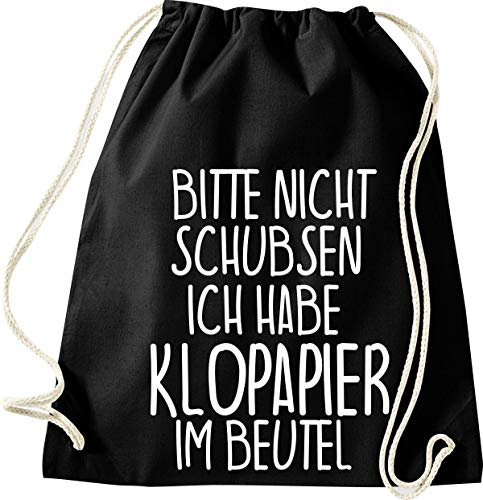 Shirtinstyle Turnbeutel, Bitte Nicht Schubsen Ich Habe Klopapier Im Beutel, Farbe Schwarz