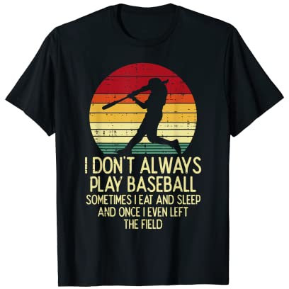 I Dont Always Play Baseball Sunset Retro Player Men Women T-Shirt