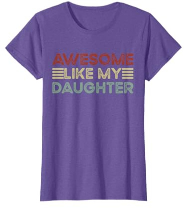 Funny Parents' Day Quote Awesome Like My Daughter Cool Dad T-Shirt