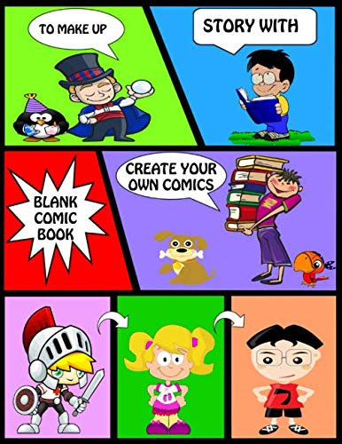 TO MAKE UP STORY WITH BLANK COMIC BOOK: Create Your Own Comics With This Comic Book Journal Notebook