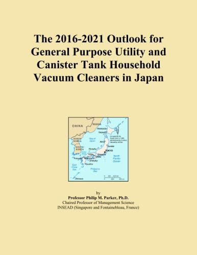 The 2016-2021 Outlook for General Purpose Utility and Canister Tank Household Vacuum Cleaners in Japan