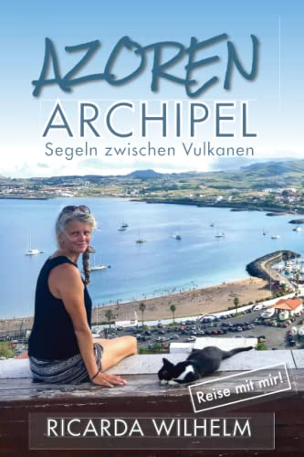 Azoren-Archipel: Segeln zwischen Vulkanen (Reise mit mir!, Band 9)