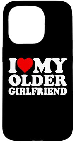 I Love My Older Girlfriend Hülle für iPhone 15 Pro