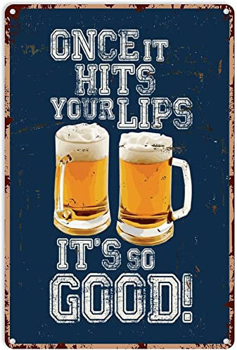 LINQWkk Bier Dekor Schild Once It Hits Your Lips, It's So Good Metallschild Dekor Blech Aluminiumschild Wandkunst Metallposter für Männerhöhle Bar Garage 30,5 x 20,3 cm