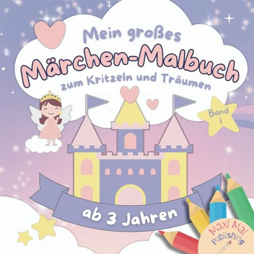 Mein großes Märchen-Malbuch zum Kritzeln und Träumen ab 3 · Band I – mit über 50 Motiven aus Märchenklassikern | fördert spielerisch Kreativität und Konzentration