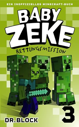 Baby Zeke 3: Rettungsmission: Ein Inoffizielles Minecraft-Buch (Vom Leben eines Zombie-Kriegers)