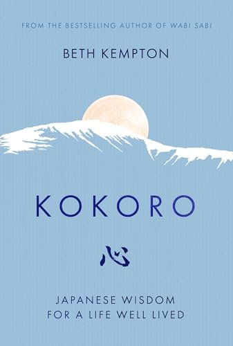 Kokoro: Japanese Wisdom for a Life Well Lived (English Edition)