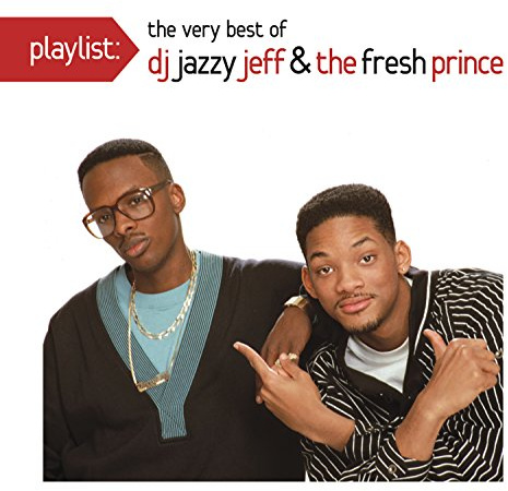 Playlist: The Very Best of DJ Jazzy Jeff & The Fresh Prince