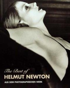 The best of Helmut Newton : aus dem photographischen Werk : [anläßlich der Ausstellung Helmut Newton - aus dem Photographischen Werk , Deichtorhallen Hamburg, 26. November 1993 - 23. Januar 1994 , Josef-Albers-Museum Bottrop, 6. März - 15. Mai 1994 , Fotomuseum Winterthur, 10. Juni - 21. August 1994 , Castello di Rivoli, Turin. Oktober - Dezember 1994].
