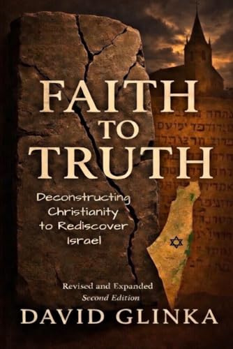 Faith to Truth: Deconstructing Christianity to Rediscover Israel