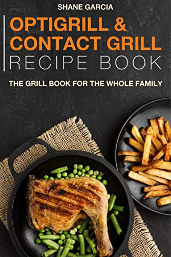 Optigrill And Contact grill recipe book: The grill book for the whole family (English Edition)
