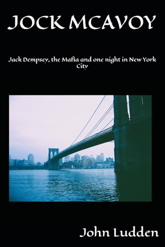JOCK MCAVOY: Jack Dempsey, the Mafia and one night in New York City: 4 (All my boxing books)