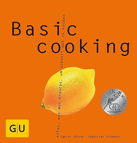 Basic cooking: Alles, was man braucht, um schnell gut zu kochen (GU Basic Cooking)
