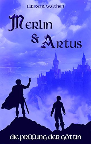 Artus und Merlin: Die Prüfung der Göttin