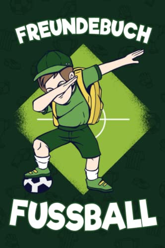 Freundebuch Fussball: Freundebuch Fussball I Freundschaftsbuch I Schulfreundebuch I Fussballfreundebuch I DIN A5 I 120 Seiten I Freundebuch Schule ... Jugendfussballer I Fussballfreundschaftsbuch