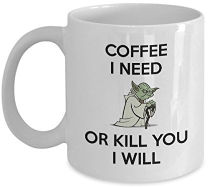 Yoda Mug - Coffee I Need Or Kill You I Will - Funny Star Wars Mug - 11 oz Tea Cup
