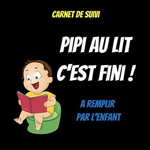 Carnet de suivi pipi au lit c'est fini - pipi au lit carnet d'apprentissage : livre pour enfants de 3 à 15 ans – conseils -responsabilisez votre ... au lit : pyjama absorbant : couches enfant