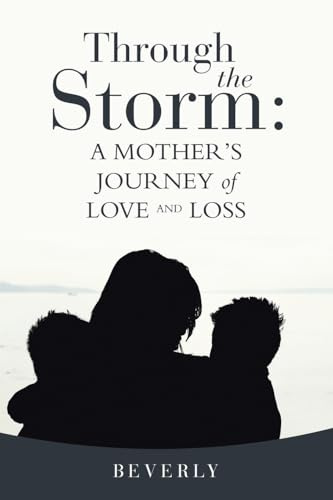Through the Storm: A Mother's Journey of Love and Loss