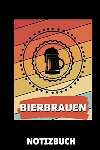 BIERBRAUEN NOTIZBUCH: DIN A5 TAGEBUCH Craft Bier | Bier selbst brauen | Bierbrauen Buch | Brauerei | Geschenkidee für Männer | Biertrinken | Anfänger | Bierbuch