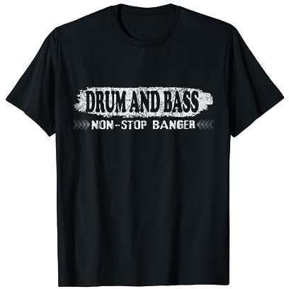 Drum and Bass non-stop banger, dnb drum n Bass Drum and Bass T-Shirt