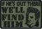 Patch If he's out there, we will find him! Aufnäher The King US Tactical Morale Aufbügler - Fanartikel Applikation für alle Stoffe | 70x50mm