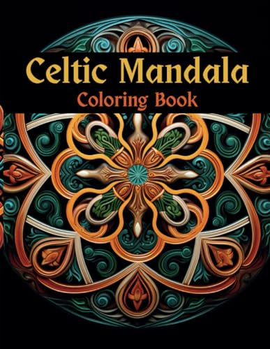 Celtic Mandalas Coloring Book: A Coloring Book of Celtic Mandala Art and Designs