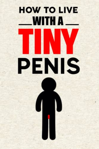 How To Cope With A Tiny Penis Notebook Journal: How To Cope With A Tiny Penis Notebook Christmas Gifts For Women Men Adults, 6x9 Notebooks 110+ Lined Pages, White Elephant Gag Gifts