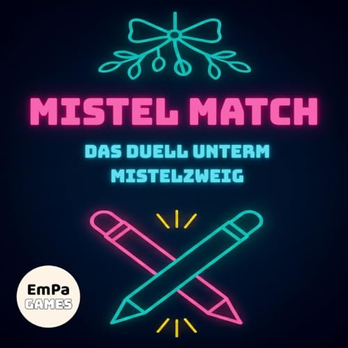Mistel Match – Das Duell unterm Mistelzweig: Adventskalender für Paare – 24 Tage voller Duelle, Lachen, Liebe & Weihnachtschaos