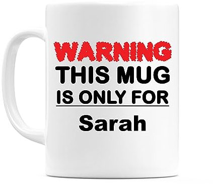 WeDoMugs Warning This Mug is ONLY for Sarah Ceramic 11oz Coffee Tea Gift Mug Cup
