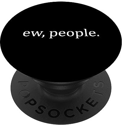 PopSockets Ew People Funny Introvert Sayings Quotes Memes Humor Gift PopSockets PopGrip: Ausziehbarer Sockel und Griff für Handys/Tablets mit Tauschbarem Top
