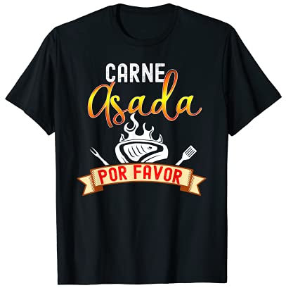 Mas Carne Asada por Favor Grill Fleischliebhaber T-Shirt