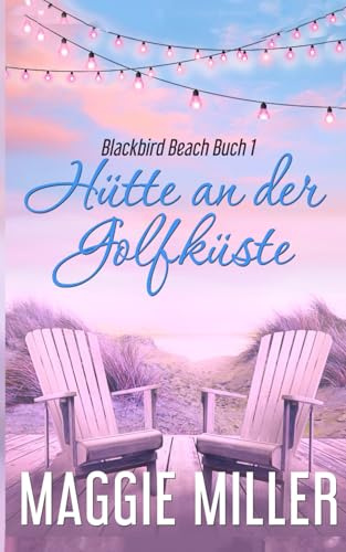 Hütte an der Golfküste (Blackbird Beach, Band 1)