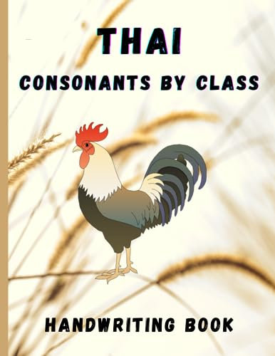 THAI CONSONANTS BY CLASS: The three consonants classes, high, mid and low