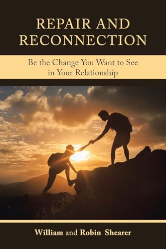 Repair and Reconnection: Be the Change You Want to See in Your Relationship