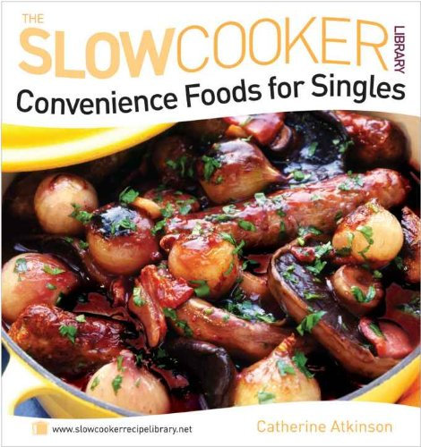 Slow Cooker Convenience Food for Singles (The Slowcooker Library)