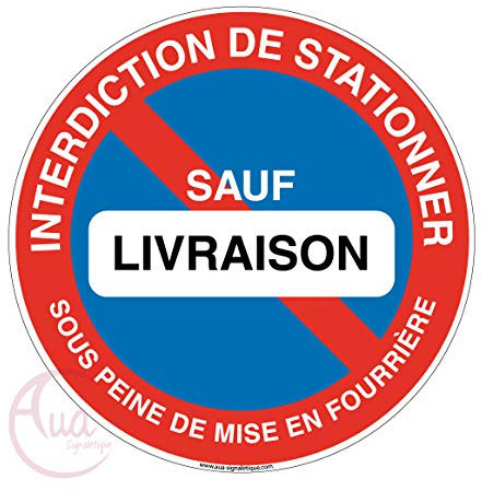 AUA SIGNALETIQUE - Panneau interdiction de stationner sauf livraison sous peine de mise en fourrière - Ø 130 mm, PVC 1.5mm