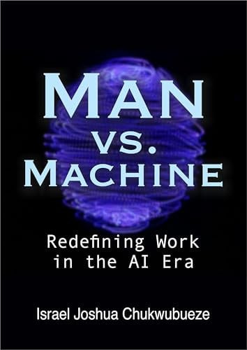 Man vs. Machine: Redefining Work in the AI Era (chatgpt book writing and ai tools 36)