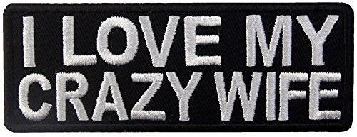 I Love My Crazy Wife Patch Funny Badge Embroidered Biker Applique Iron On Sew On Emblem