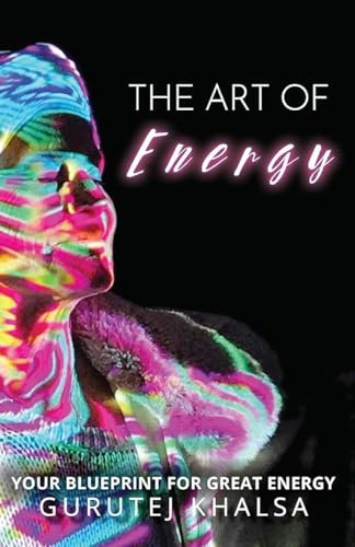 The Art of Energy: Your Blueprint for Great Energy