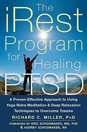 The iRest Program for Healing PTSD: A Proven-Effective Approach to Using Yoga Nidra Meditation and Deep Relaxation Techniques to Overcome Trauma (English Edition)