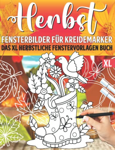 Herbst Fensterbilder für Kreidemarker: Herbstdeko Schablonen mit schöne und große Halloween und Herbst Motive - Wiederverwendbare, abwechslungsreiche ... bemalen mit dem abwischbaren Kreidestift!