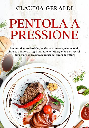 Pentola a pressione: Prepara ricette classiche, moderne e gustose, mantenendo intatto il sapore di ogni ingrediente. Mangia sano e stupisci i tuoi ospiti senza preoccuparti dei tempi di cottura