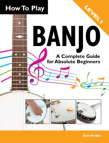 How To Play Banjo – A Complete Guide for Absolute Beginners (English Edition)