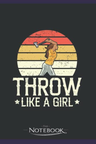Throw like a girl Quote for your Axe throwing Wife Notebook: 120 Pages 6 x 9 Inch, Book Review Journal | Perfect Funny Gag Gift Joke Journal Notebook, Note Pad, Notes,