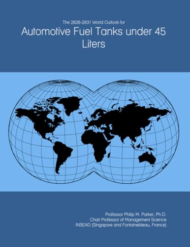 The 2026-2031 World Outlook for Automotive Fuel Tanks under 45 Liters