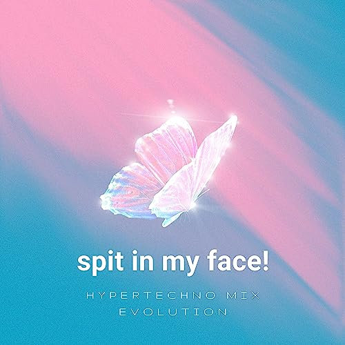spit in my face! (Hypertechno) [Explicit]