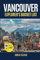 Vancouver Explorer's Bucket List: Your Ultimate Travel Guide to Vancouver’s Top Attractions (Full Color)