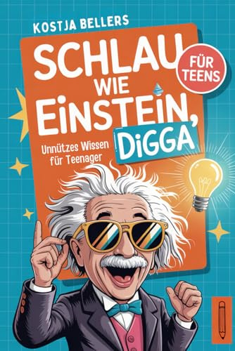 Schlau wie Einstein, Digga: Unnützes Wissen für Teenager